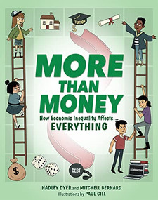 More Than Money (How Economic Inequality Affects EVERYTHING) by Hadley Dyer, Mitchell Bernard, 9781773217017