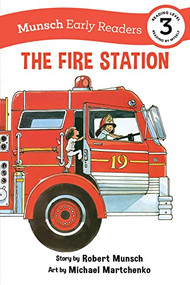 The Fire Station Early Reader by Robert Munsch, Michael Martchenko, 9781773216461