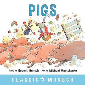 Pigs by Robert Munsch, Michael Martchenko, 9781773210322