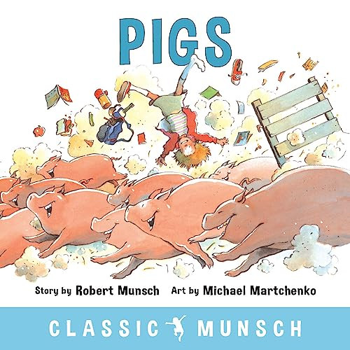 Pigs by Robert Munsch, Michael Martchenko, 9781773210315