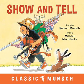 Show and Tell by Robert Munsch, Michael Martchenko, 9781773211121