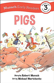 Pigs Early Reader ((Munsch Early Reader)) by Robert Munsch, Michael Martchenko, 9781773216430