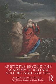Aristotle Beyond the Academy in Britain and Ireland 1660-1922 by Edith Hall, Arlene Holmes-Henderson, Rory McInnes-Gibbons, Peter Swallow, 9781032706788