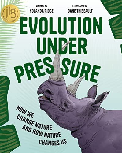 Evolution Under Pressure (How We Change Nature and How Nature Changes Us) by Yolanda Ridge, Dane Thibeault, 9781773217529