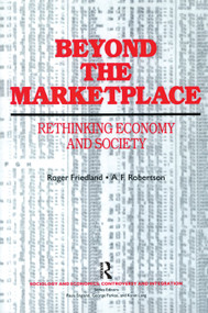 Beyond the Marketplace by Roger Friedland, A. F. Robertson, 9780202303710