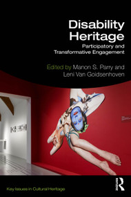 Disability Heritage (Participatory and Transformative Engagement) by Manon S. Parry, Leni Van Goidsenhoven, 9781041113119