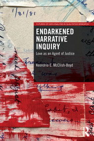 Endarkened Narrative Inquiry (Love as an Agent of Justice) by Keondria E. McClish-Boyd, 9781041032960