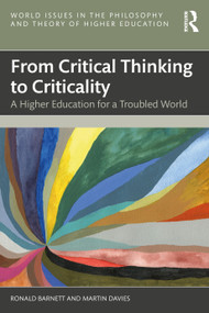 From Critical Thinking to Criticality (A Higher Education for a Troubled World) by Ronald Barnett, Martin Davies, 9781041046981