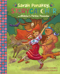 Sarah Ponakey, Storycatcher and hâsiw's Forest Powwow by Sita Macmillan, Azby Whitecalf, 9781773218892