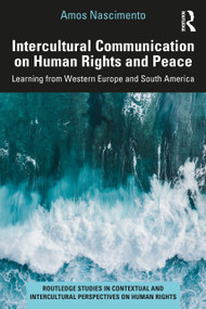 Intercultural Communication on Human Rights and Peace (Learning from Western Europe and South America) by Amos Nascimento, 9781041159728
