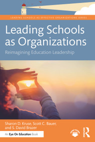 Leading Schools as Organizations (Reimagining Education Leadership) by Sharon D. Kruse, Scott C. Bauer, S. David Brazer, 9781041225188
