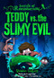 Teddy vs. the Slimy Evil by Braden Hallett, 9781773219141