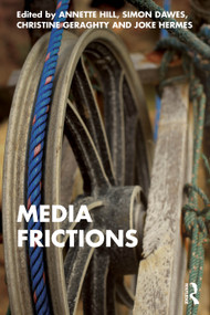 Media Frictions by Annette Hill, Simon Dawes, Christine Geraghty, Joke Hermes, 9781041098577