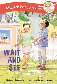 Wait and See Early Reader by Robert Munsch, Michael Martchenko, 9781773219332