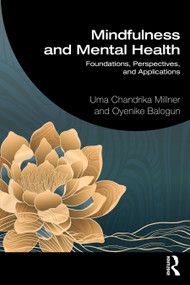Mindfulness and Mental Health (Foundations, Perspectives, and Applications) by Uma Chandrika Millner, Oyenike Balogun, 9780367531683