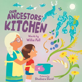 Our Ancestors' Kitchen by Willie Poll, Shaikara David, 9781773219622