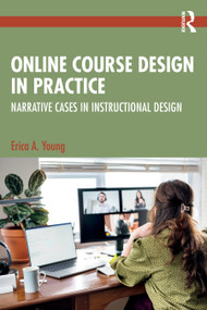 Online Course Design in Practice (Narrative Cases in Instructional Design) by Erica A. Young, 9781041283225