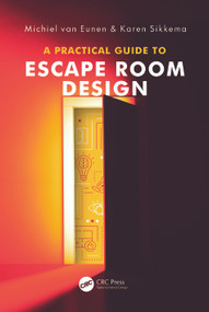 A Practical Guide to Escape Room Design by Michiel van Eunen, Karen Sikkema, 9781041107699