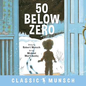 50 Below Zero by Robert Munsch, Michael Martchenko, 9781773211008