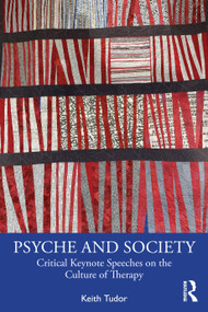 Psyche and Society (Critical Keynote Speeches on Mental Health and Psychotherapy) by Keith Tudor, 9781032713632