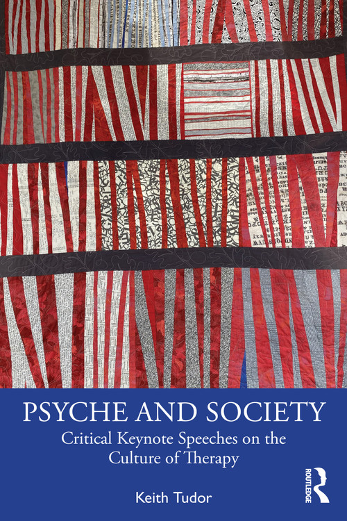 Psyche and Society (Critical Keynote Speeches on Mental Health and Psychotherapy) by Keith Tudor, 9781032713632