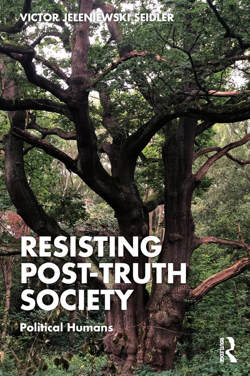 Resisting Post-Truth Society (Political Humans) by Victor Jeleniewski Seidler, 9781032732565