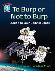To Burp or Not to Burp (A Guide to Your Body in Space) by Dave Williams, Loredana Cunti, Theo Krynauw, 9781554518531