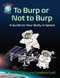To Burp or Not to Burp (A Guide to Your Body in Space) by Dave Williams, Loredana Cunti, Theo Krynauw, 9781554518531