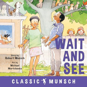 Wait and See by Robert Munsch, Michael Martchenko, 9781773211145