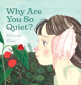 Why Are You So Quiet?           by Jaclyn Desforges, Risa Hugo, 9781773214344