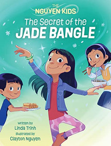 The Secret of the Jade Bangle by Linda Trinh, Clayton Nguyen, 9781773217161