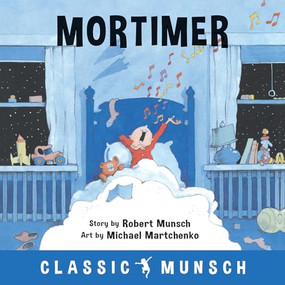 Mortimer by Robert Munsch, Michael Martchenko, 9781773210827