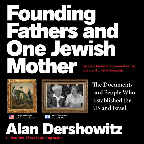 Founding Fathers and One Jewish Mother (The Documents and People Who Established the US and Israel) by Alan Dershowitz, 9781510787681