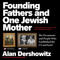 Founding Fathers and One Jewish Mother (The Documents and People Who Established the US and Israel) by Alan Dershowitz, 9781510787681
