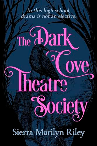 The Dark Cove Theatre Society by Sierra Marilyn Riley, 9781834020099
