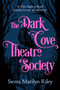 The Dark Cove Theatre Society by Sierra Marilyn Riley, 9781834020099