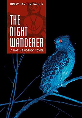 The Night Wanderer by Drew Hayden Taylor, Gabrielle Grimard, Michael Wyatt, 9781554510993