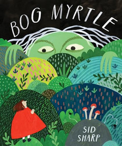 Bog Myrtle by Sid Sharp, 9781773218922