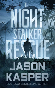 The Night Stalker Rescue (A Shadow Strike Novella) by Jason Kasper, 9781648750601