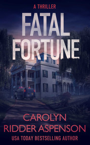 Fatal Fortune by Carolyn Ridder Aspenson, 9781648753312