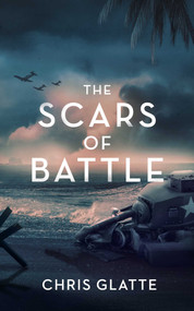 The Scars of Battle by Chris Glatte, 9781648753602