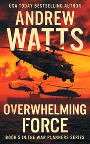 Overwhelming Force by Andrew Watts, 9781648753657