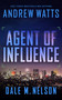 Agent of Influence by Andrew Watts, Dale M. Nelson, 9781648753718