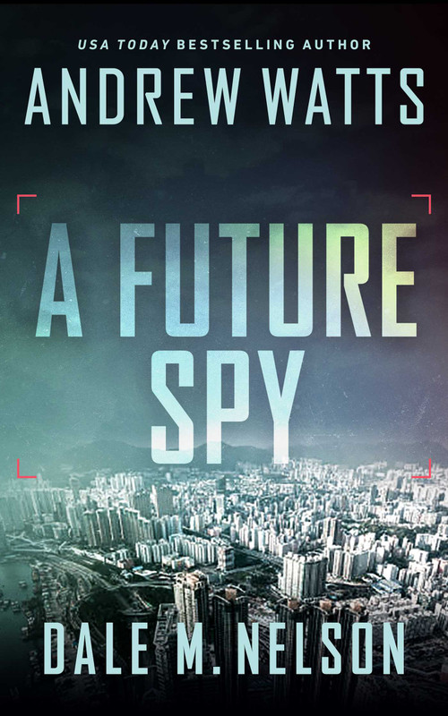 A Future Spy by Andrew Watts, Dale M. Nelson, 9781648753725