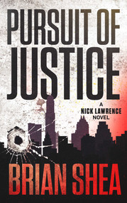 Pursuit of Justice (A Nick Lawrence Novel) by Brian Shea, 9781648753749
