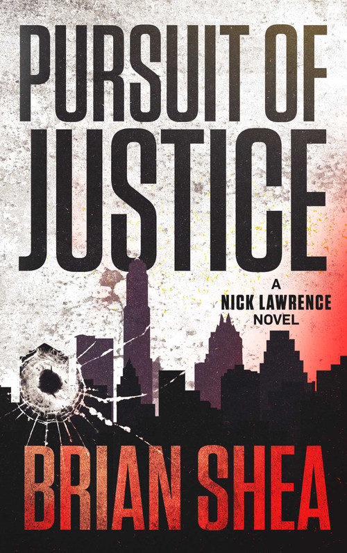 Pursuit of Justice (A Nick Lawrence Novel) by Brian Shea, 9781648753749