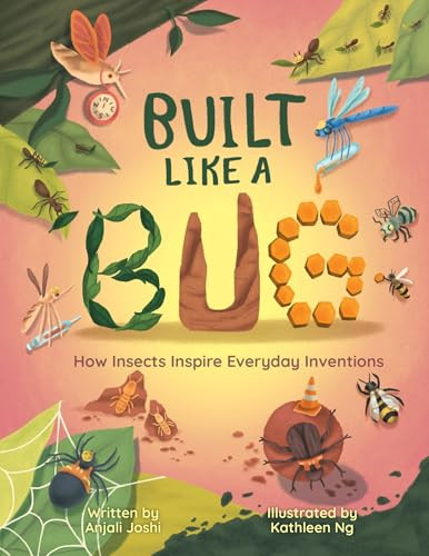 Built Like a Bug (How Insects Inspire Everyday Inventions) by Anjali Joshi, Kathleen Ng, 9781834020310