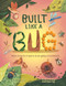 Built Like a Bug (How Insects Inspire Everyday Inventions) by Anjali Joshi, Kathleen Ng, 9781834020310
