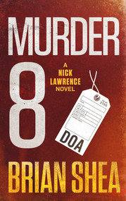 Murder 8 (A Nick Lawrence Novel) by Brian Shea, 9781648753770