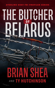 The Butcher of Belarus by Brian Shea, Ty Hutchinson, 9781648753855